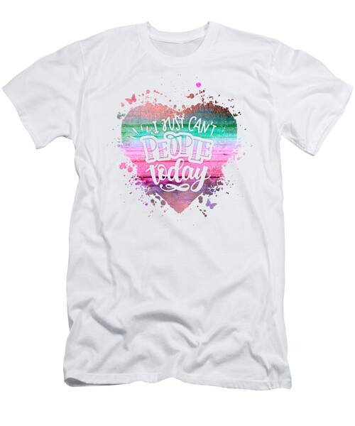 Express Yourself - I Just Can't People Today T-Shirt