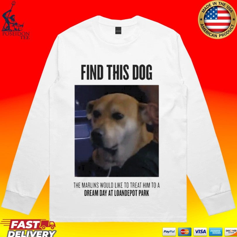 Find This Dog The Marlins Would Like To Treat Him T-shirt