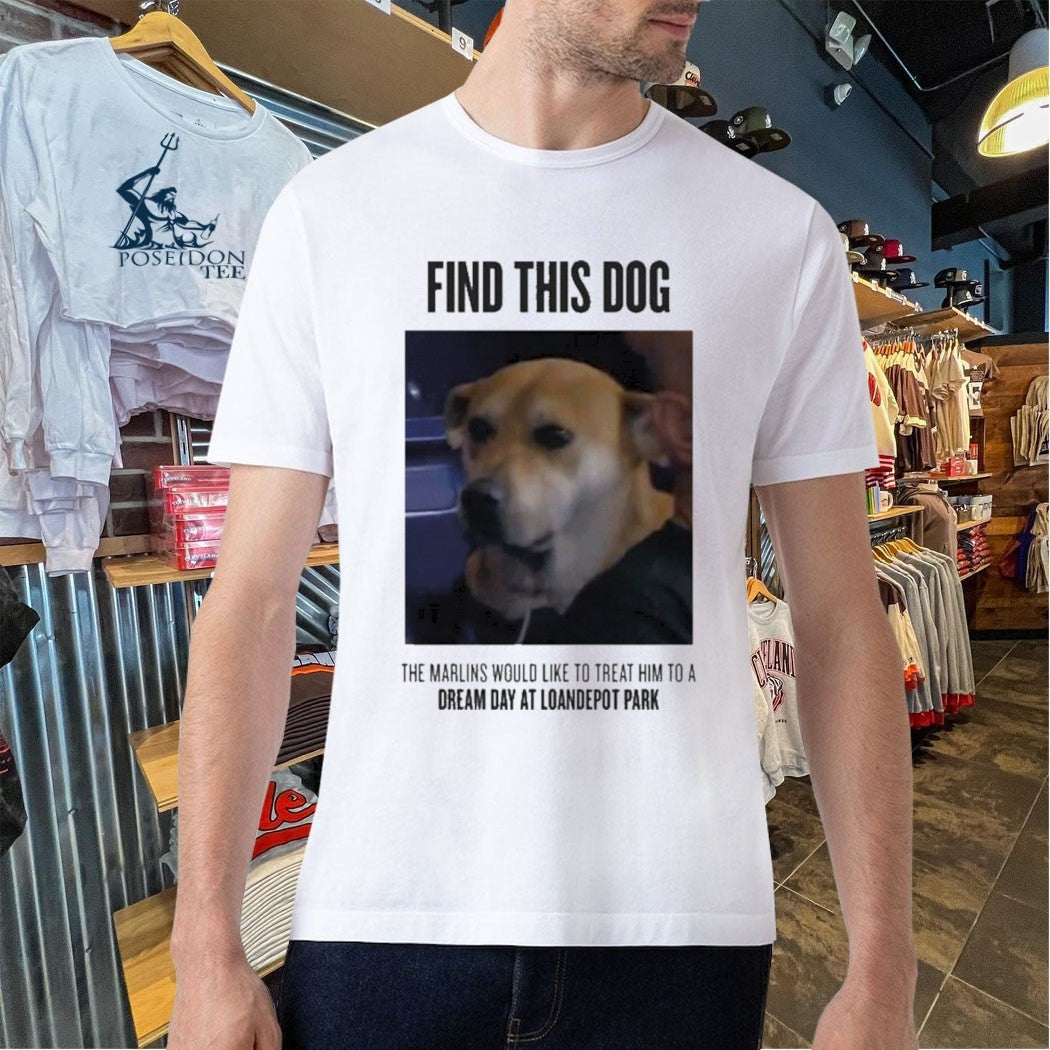Find This Dog The Marlins Would Like To Treat Him T-shirt