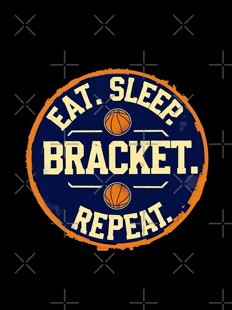 Eat , Sleep, Bracket, Repeat, march madness fan, college by mwebba2005