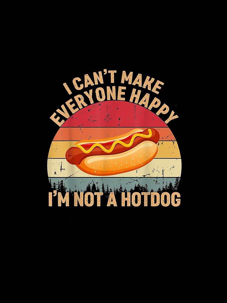 I Can't Make Everyone Happy I'm Not A Hot Dog Vintage Men Gift by venitamara