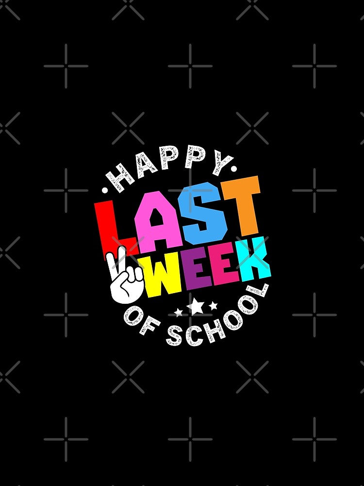 Happy Last Week Of School Boys Girls Teachers by ZETTIF ⭐⭐⭐⭐⭐