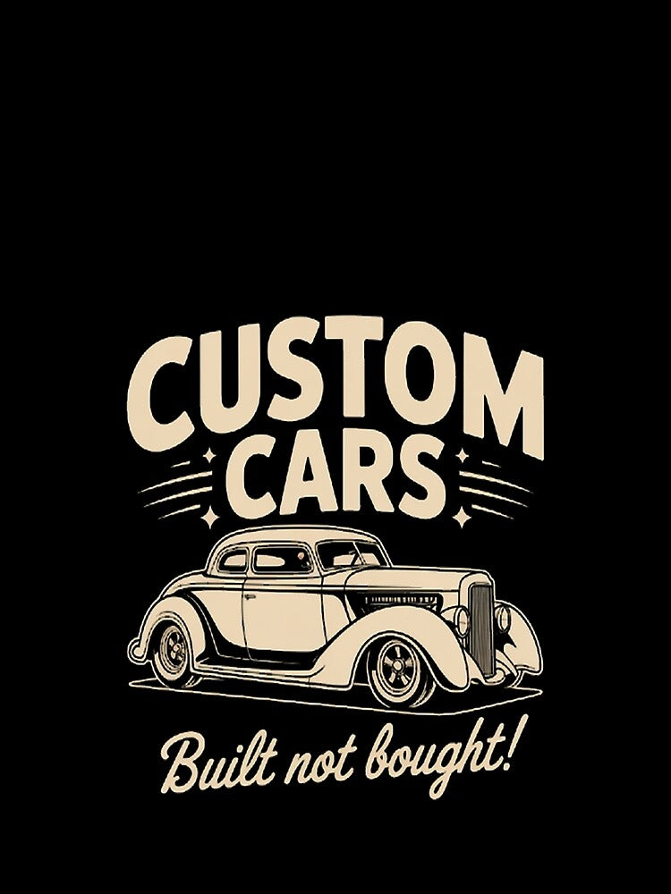 Custom Cars - Built Not Bought by StuffNestie