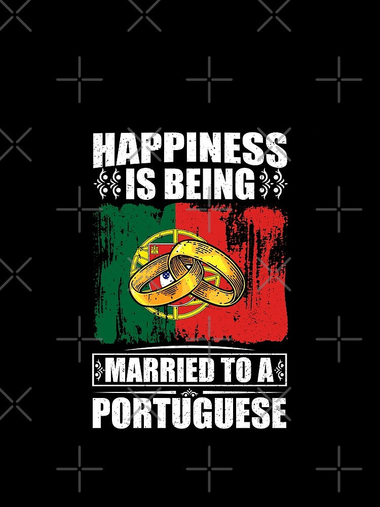 Happiness Is Being Married To A Portuguese by GabbyKash
