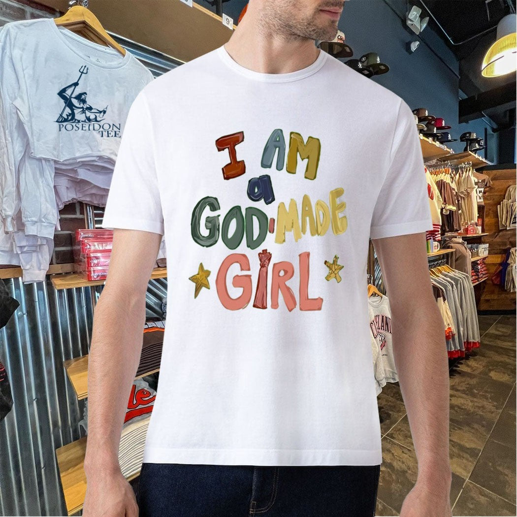 Good I Am A God Made Girl T-shirt