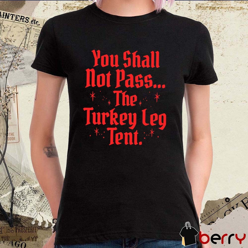 You Shall Not Pass The Turkey Leg Tent 2026 t-shirt