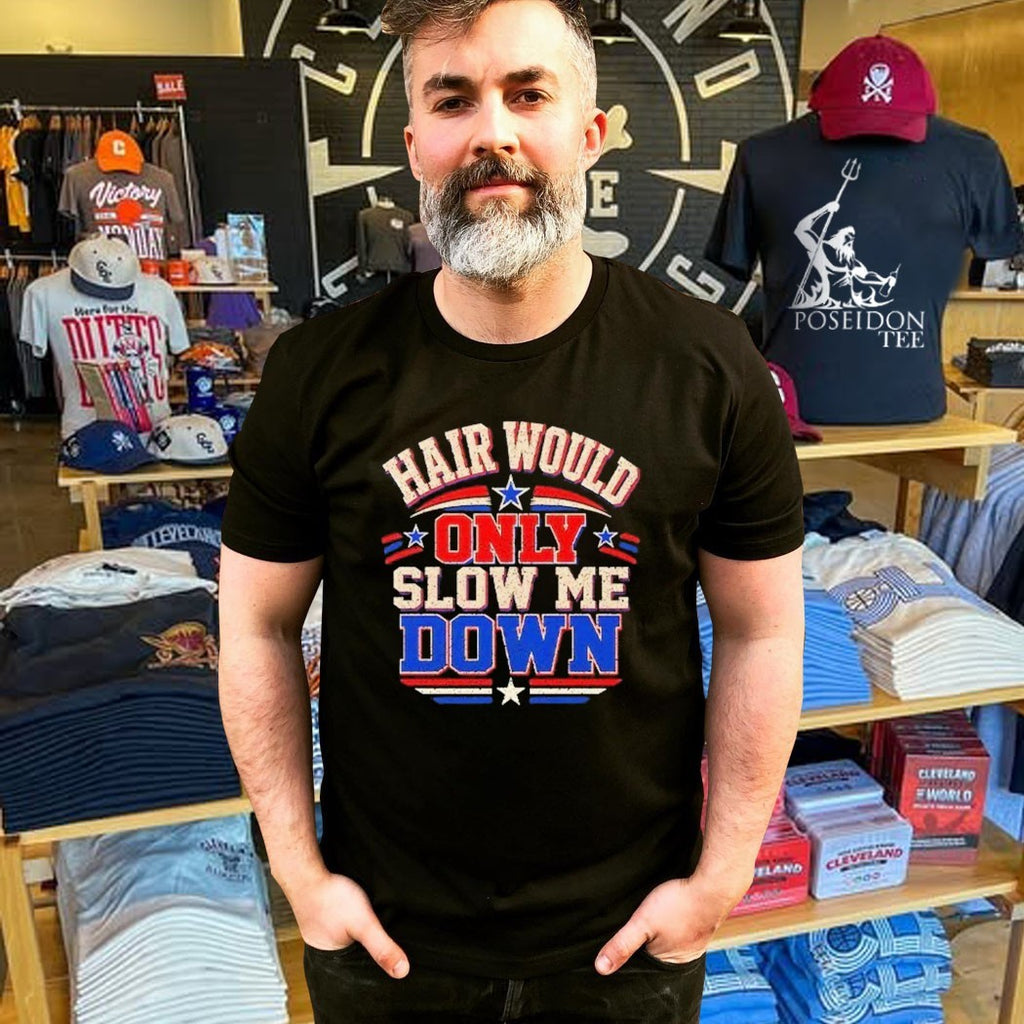 Hair Would Only Slow Me Down Bald T-shirt