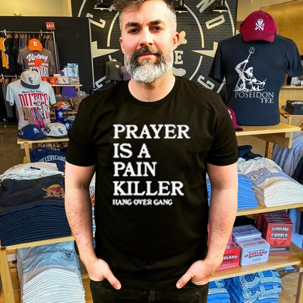 Hangover Gang Prayer Is A Pain Killer T-shirt