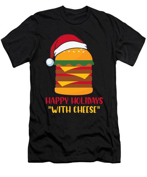 Happy Holidays With Cheese Christmas Burger T-Shirt