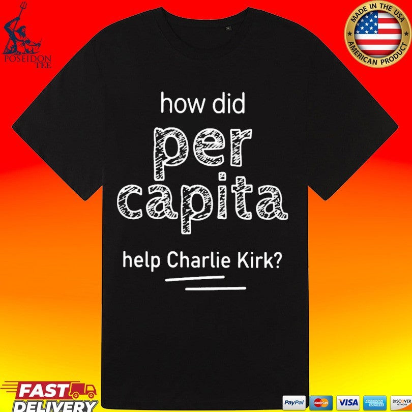 How Did Per Capita Help Charlie Kirk T-shirt