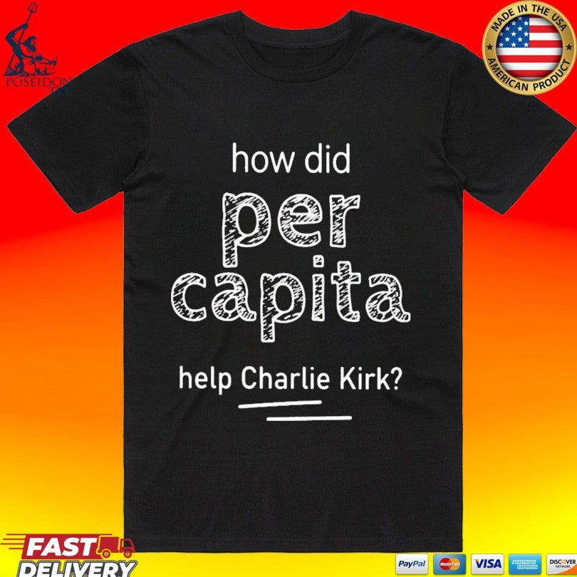 How Did Per Capita Help Charlie Kirk T-shirt