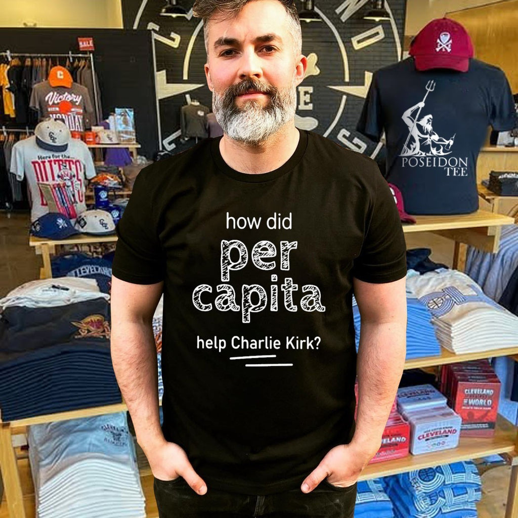 How Did Per Capita Help Charlie Kirk T-shirt