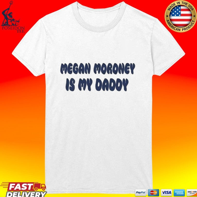 Megan Moroney Is My Daddy T-shirt