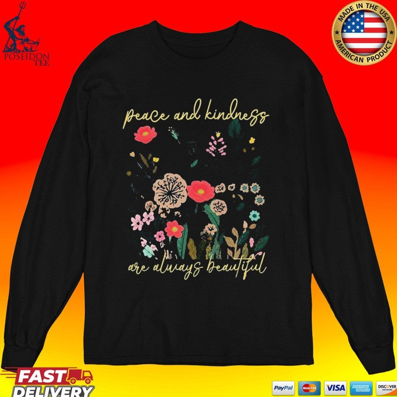 Peace And Kindness Essential Are Always Beautiful T-shirt