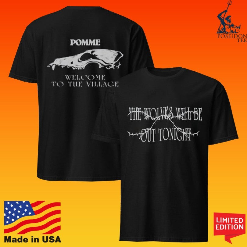 Pomme Welcome To The Village The Wolves Will Be Out Tonight T-shirt
