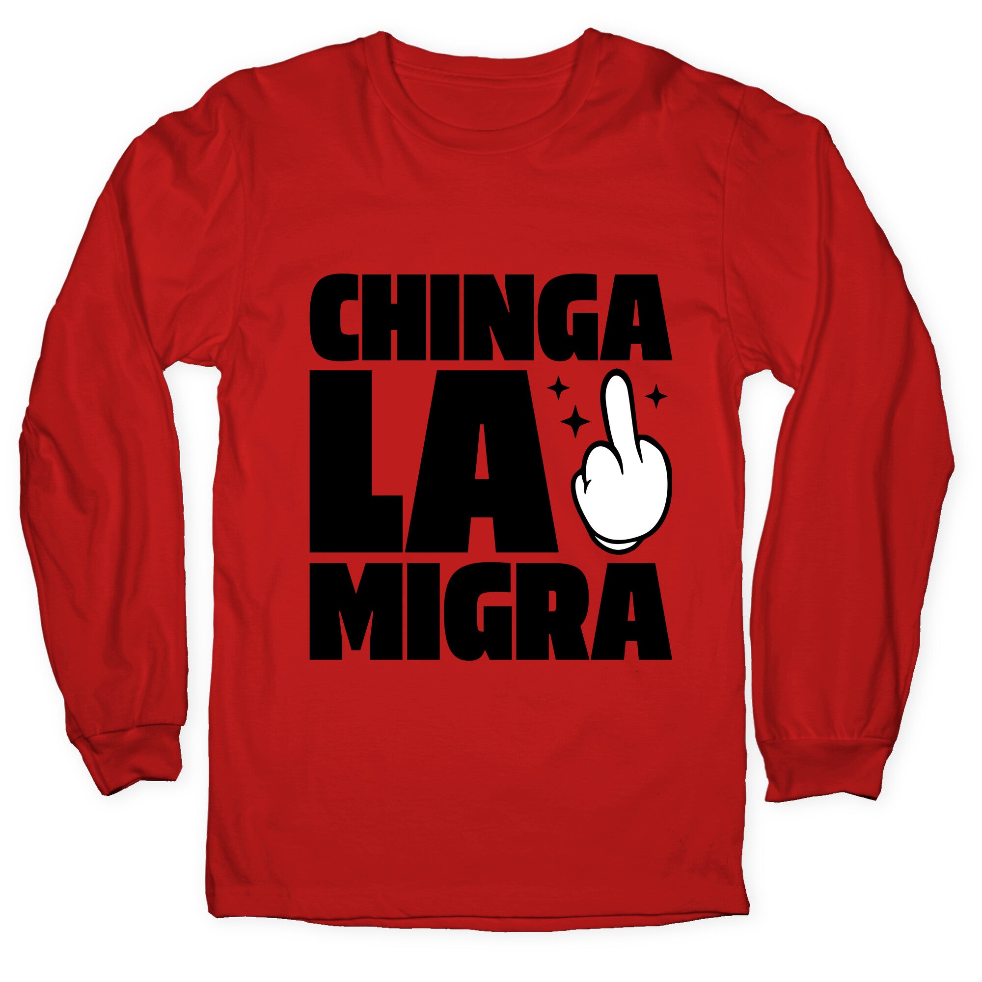 Chinga La Migra Finger Longsleeve Tee
