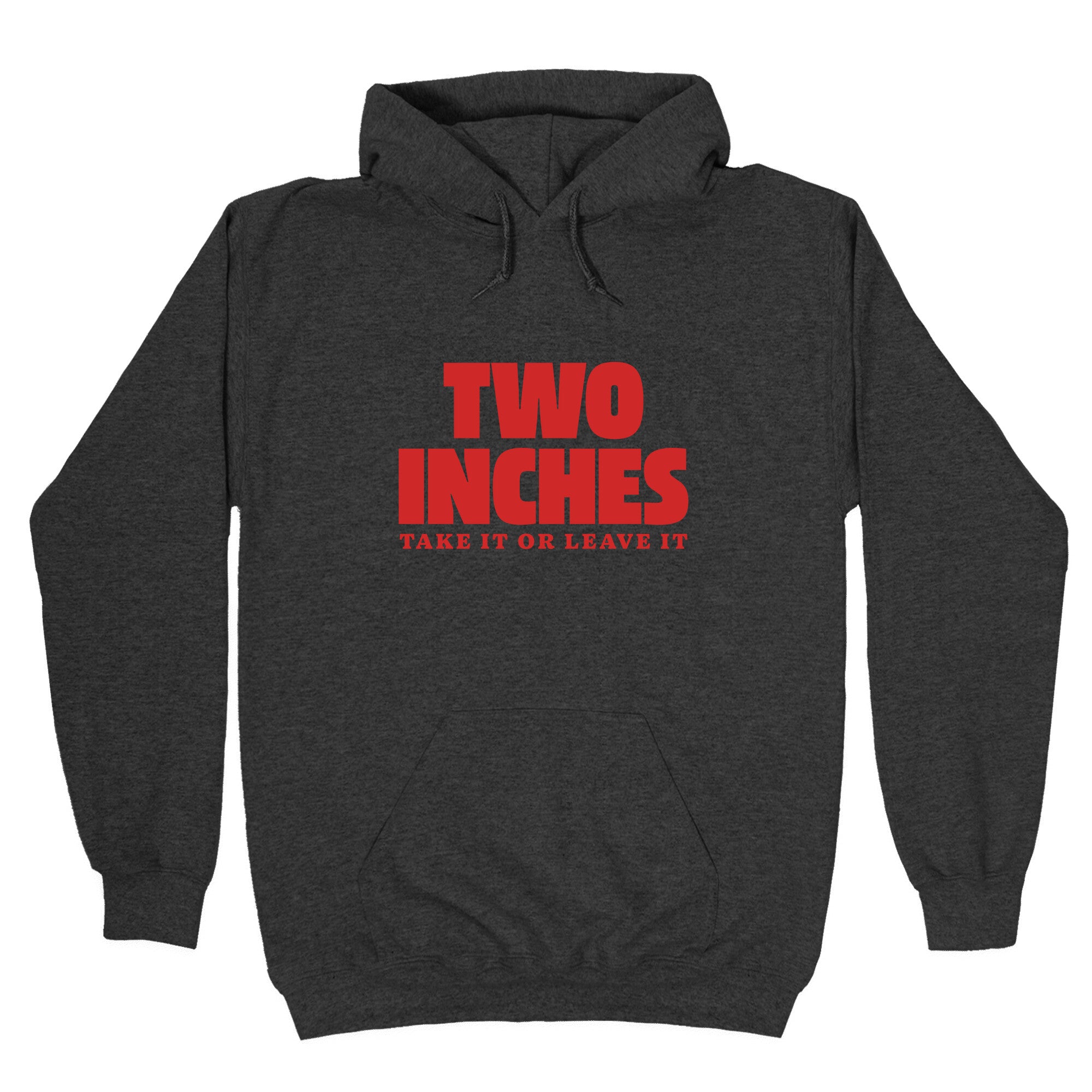 Two Inches Take It Or Leave It Hoodie