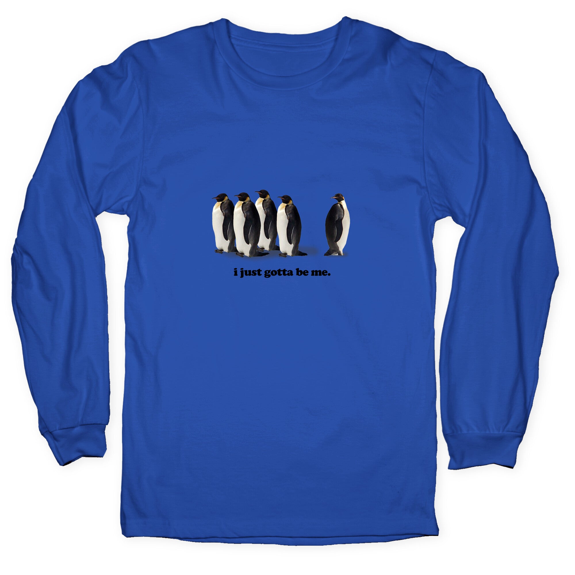 I Just Gotta Be Me Longsleeve Tee