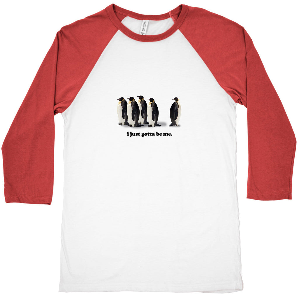 I Just Gotta Be Me Baseball Tee