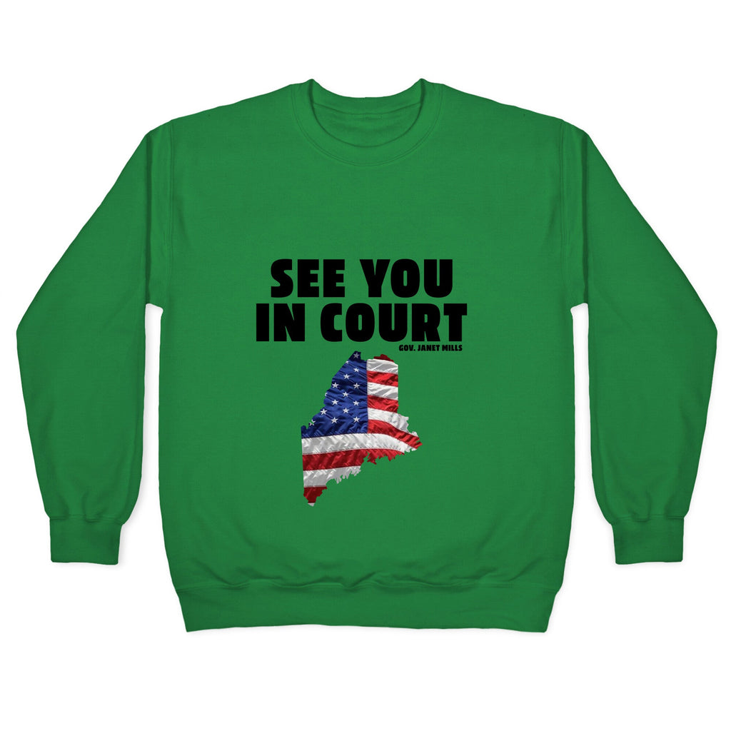 See You In Court Gov Janet Mills Crewneck Sweatshirt