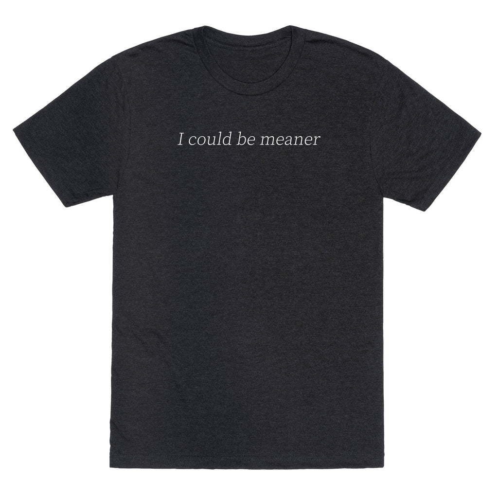 I Could Be Meaner Unisex Triblend Tee