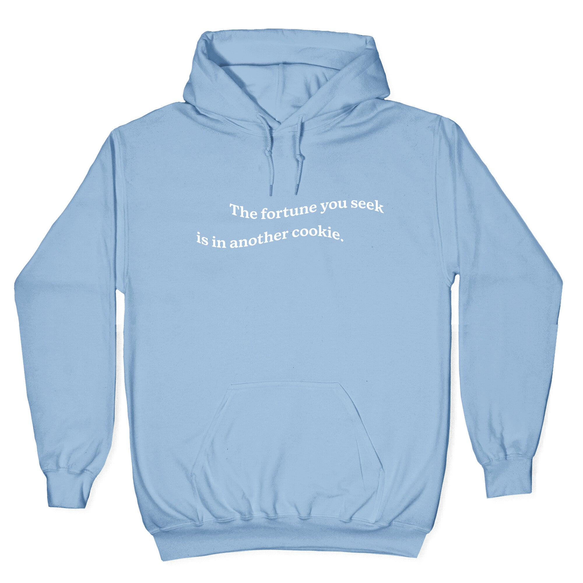 The Fortune You Seek is in Another Cookie Hoodie