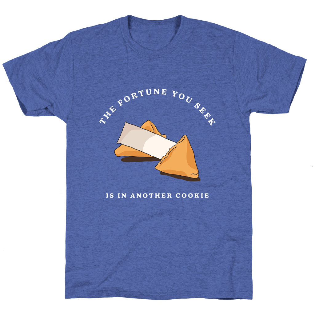 The Fortune You Seek Cookie Unisex Triblend Tee