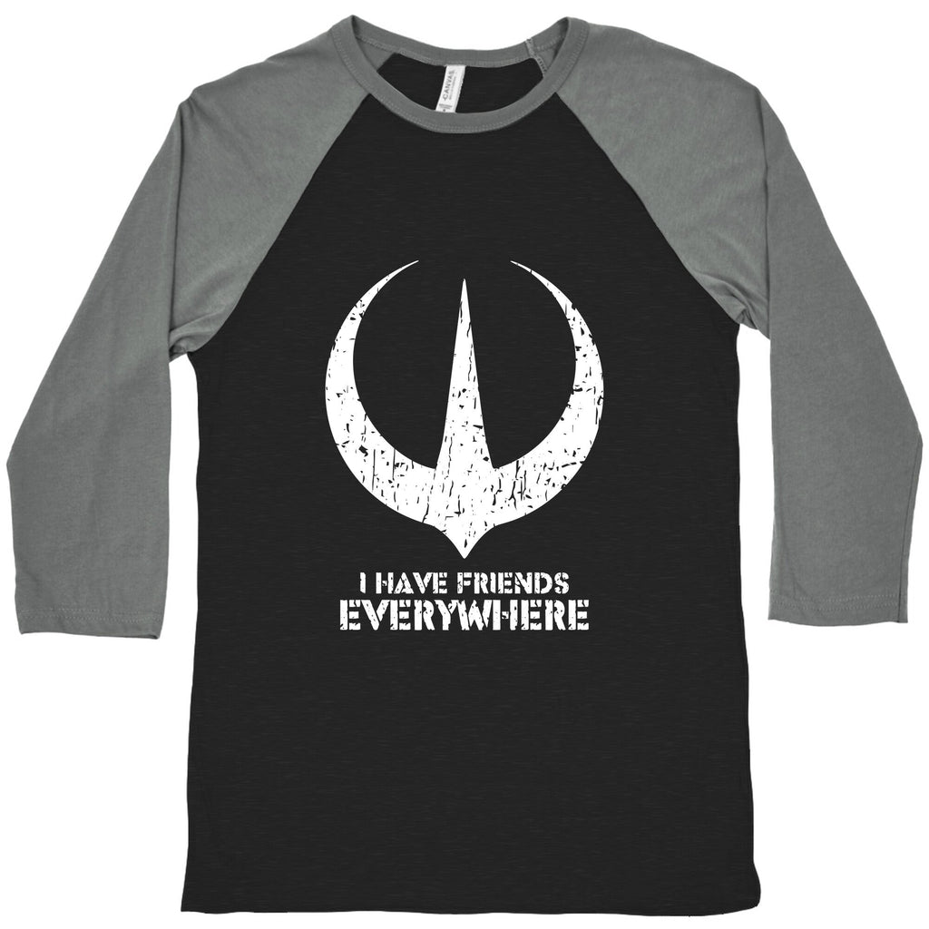 I Have Friends Everywhere Baseball Tee