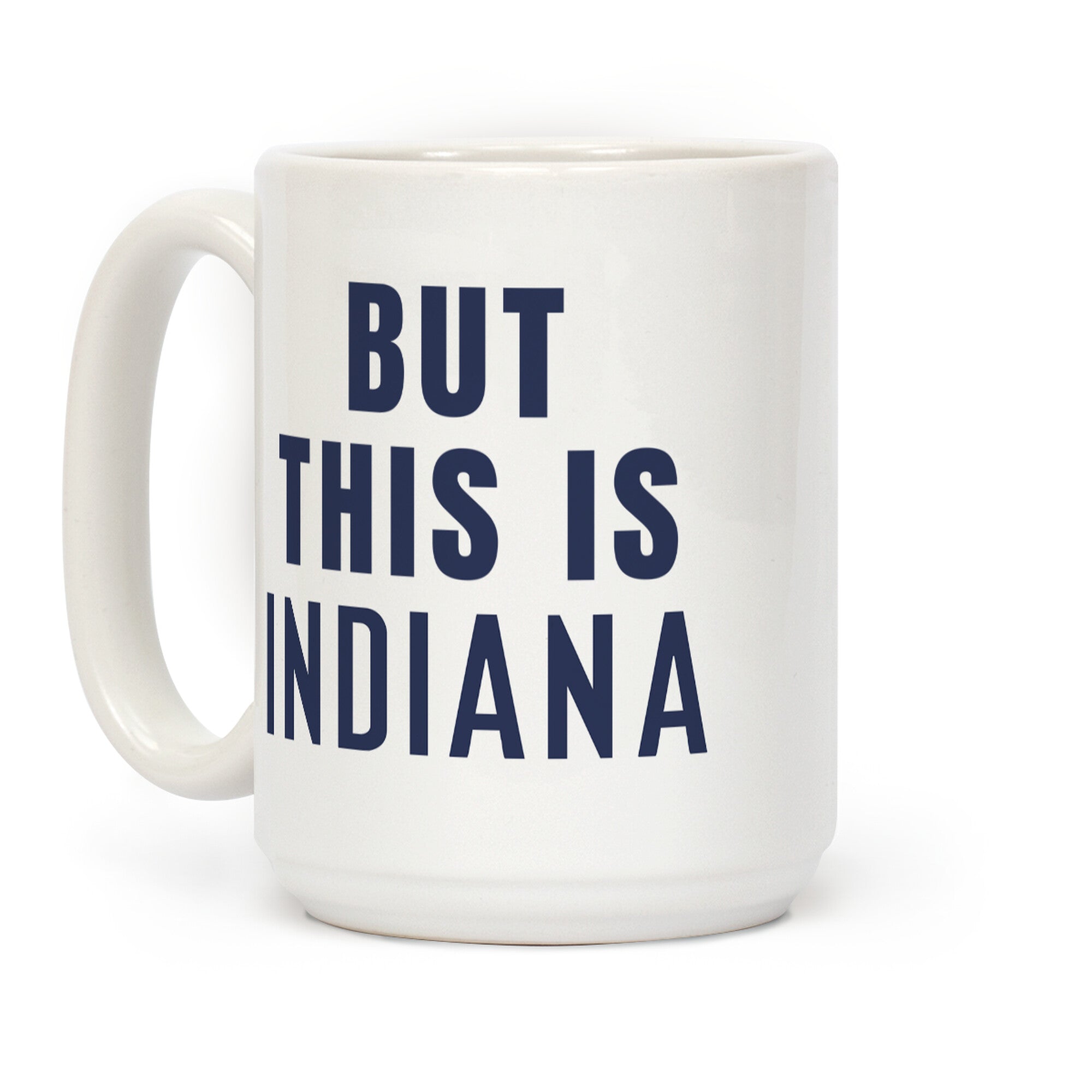 But This is Indiana Coffee Mug