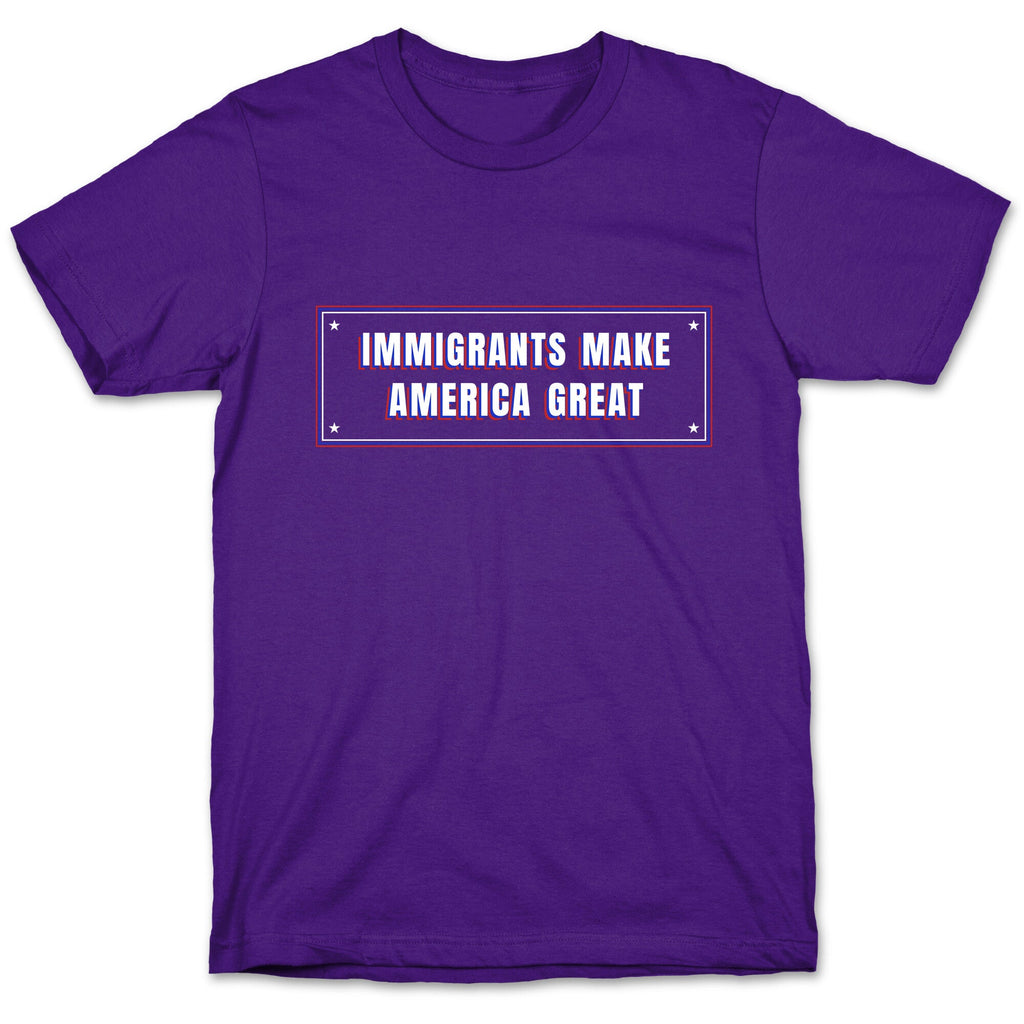 Immigrants Make America Great Anti Trump T-Shirt