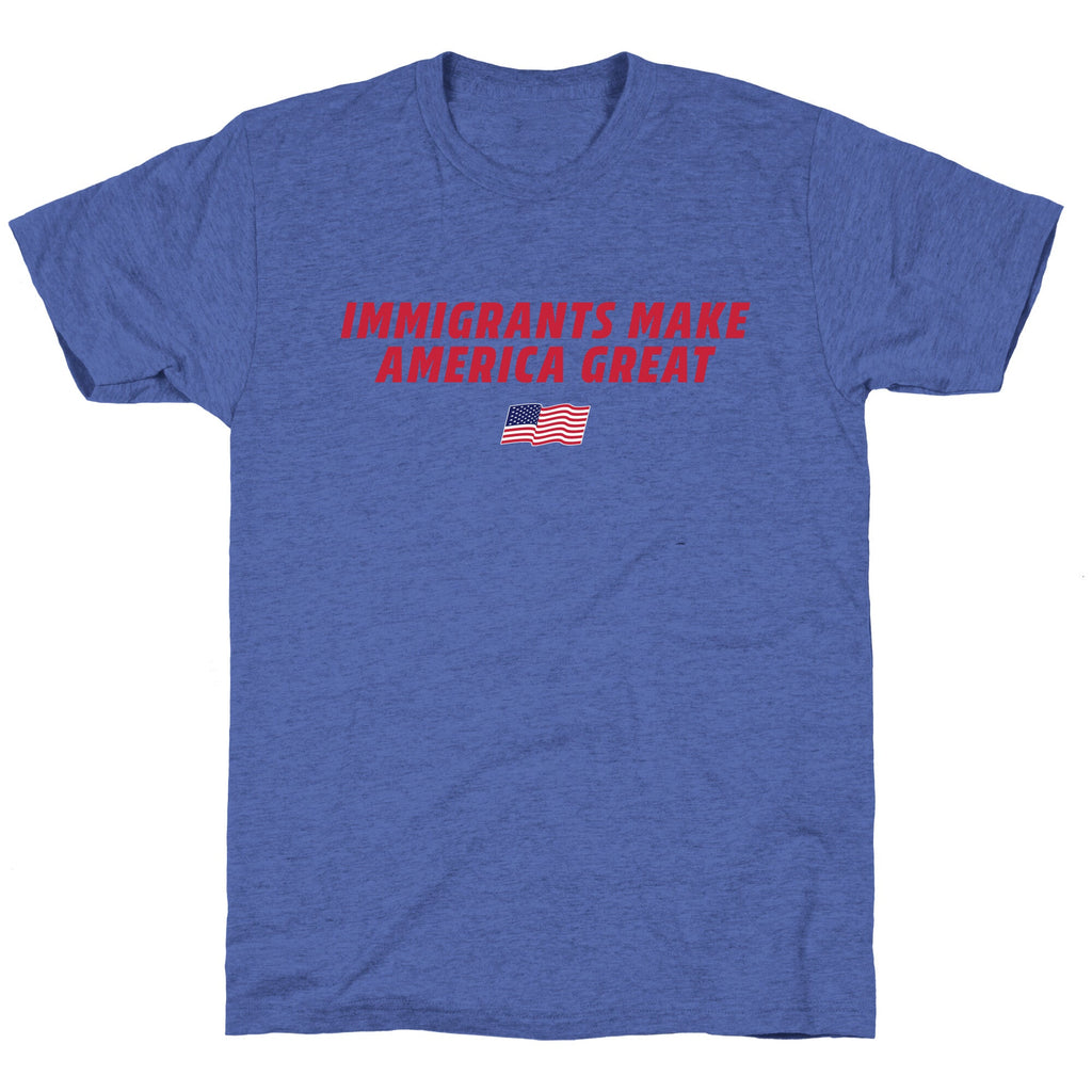 Immigrants Make America Great Flag Unisex Triblend Tee