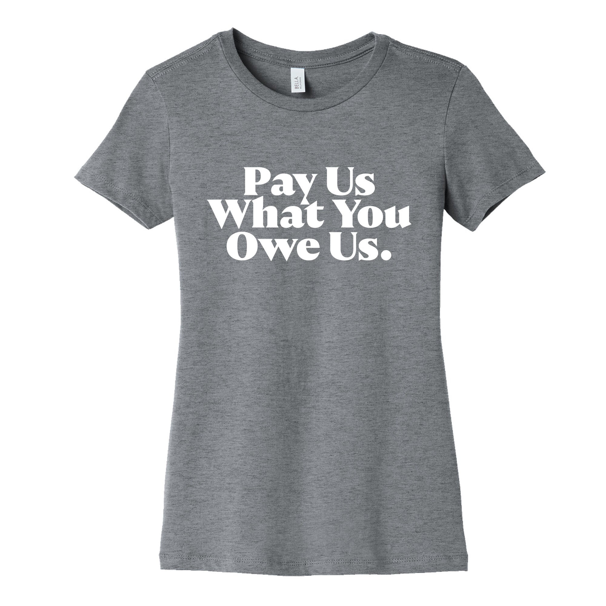Pay Us What You Owe Us Womens Cotton Tee