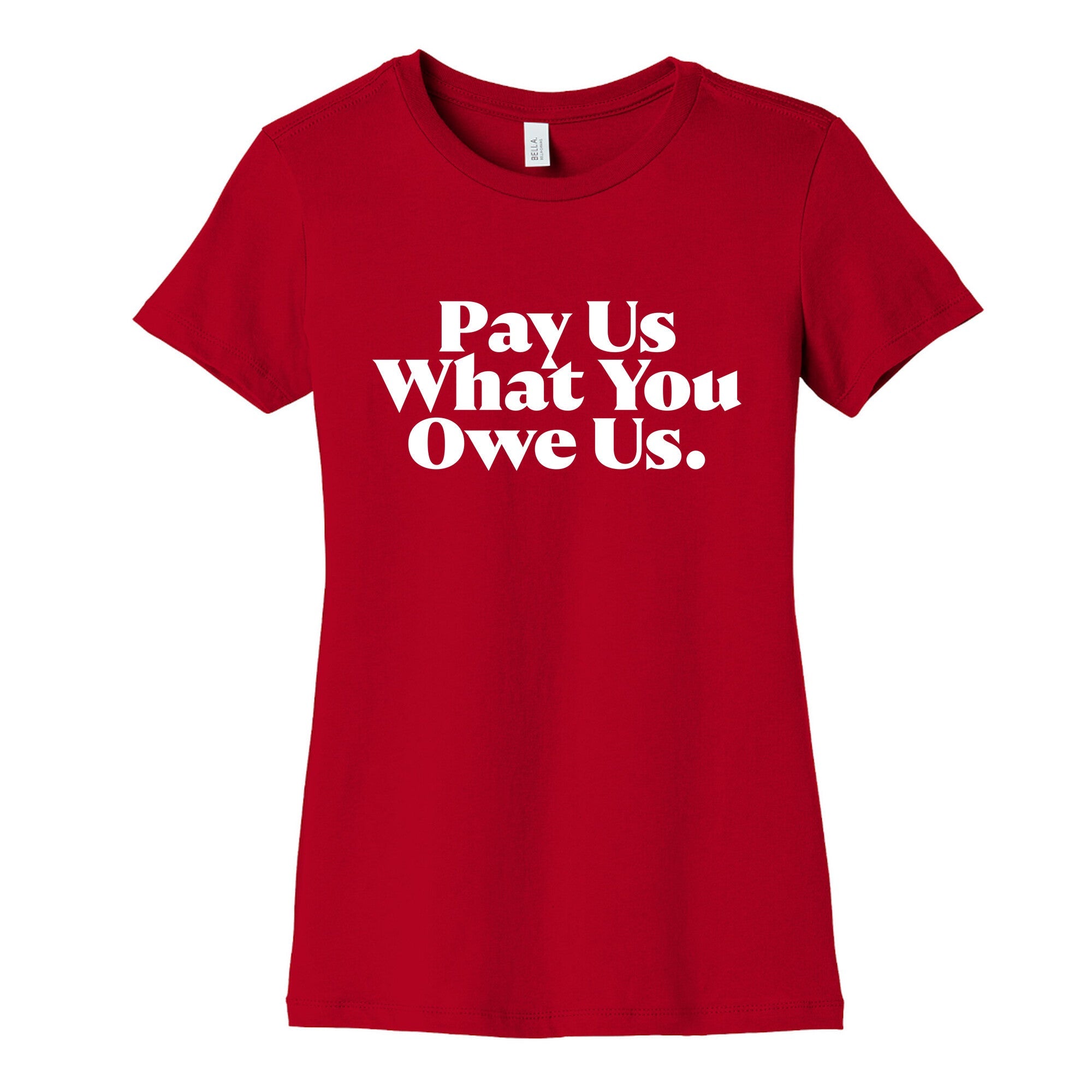 Pay Us What You Owe Us Womens Cotton Tee