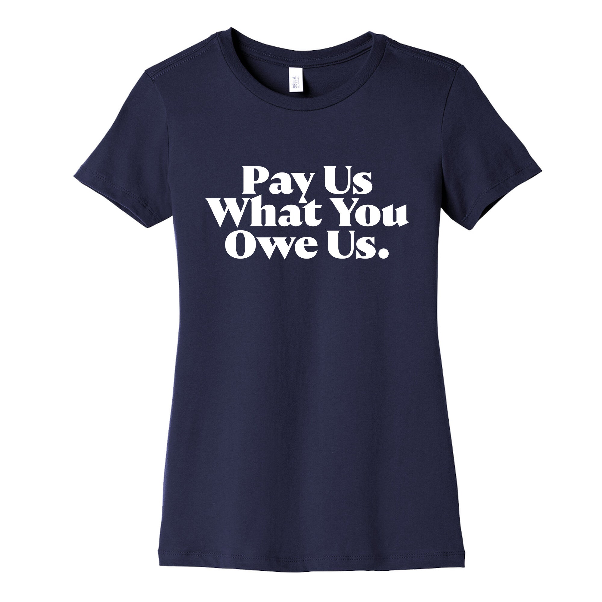 Pay Us What You Owe Us Womens Cotton Tee