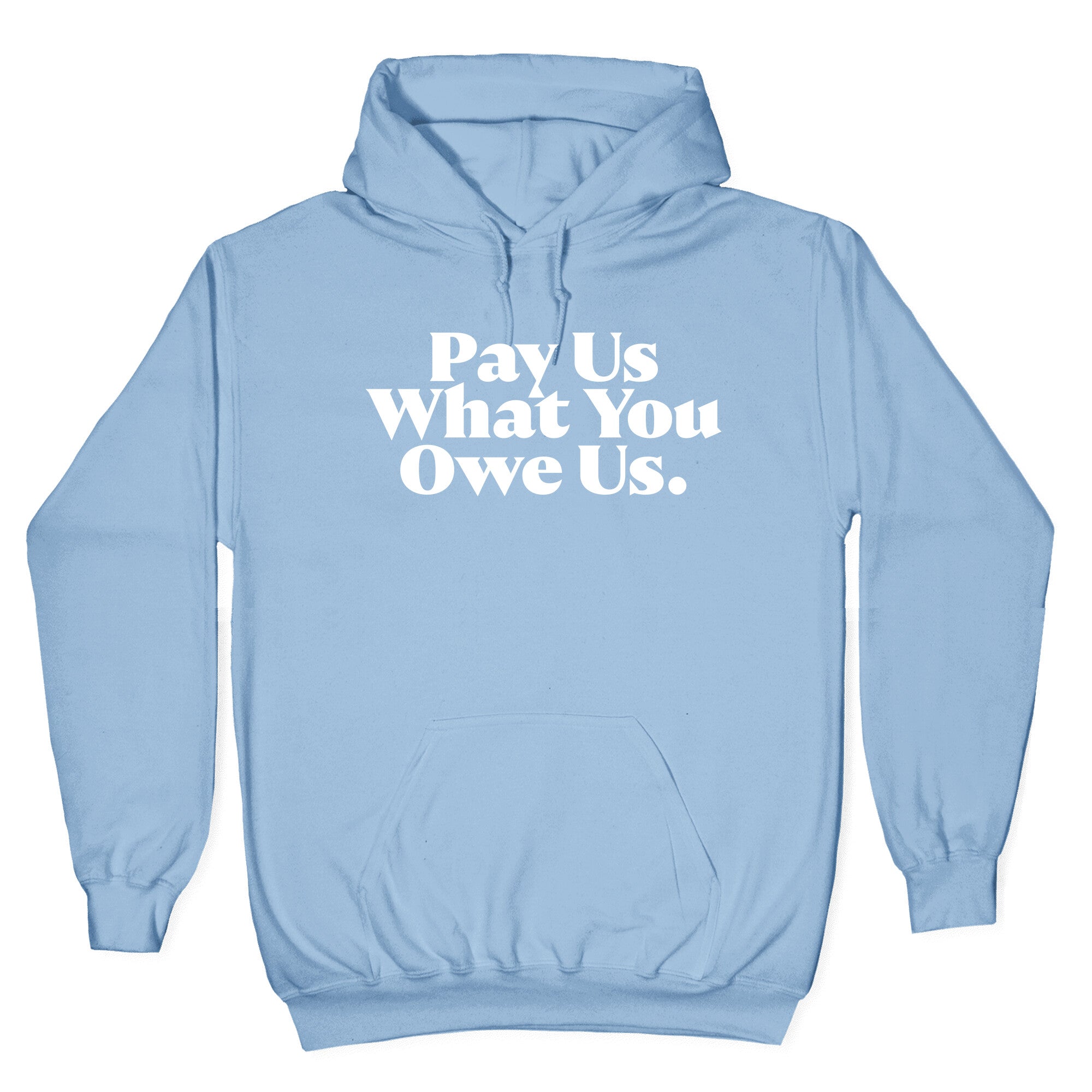 Pay Us What You Owe Us Hoodie