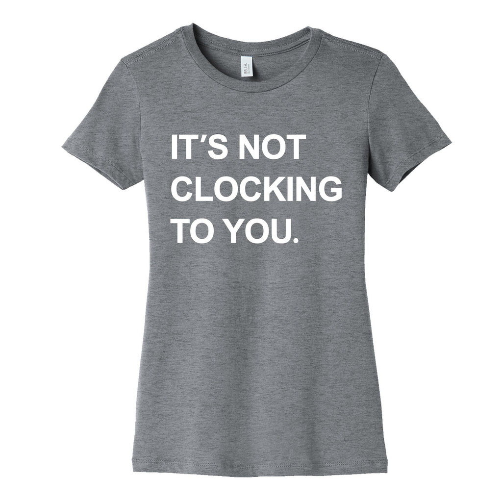 Its Not Clocking To You Bieber Womens Cotton Tee