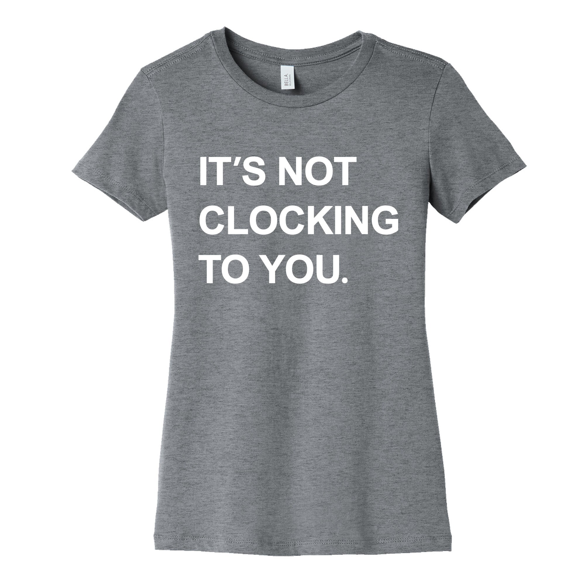Its Not Clocking To You Bieber Womens Cotton Tee