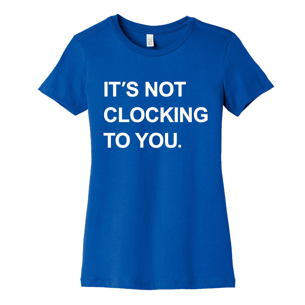 Its Not Clocking To You Bieber Womens Cotton Tee