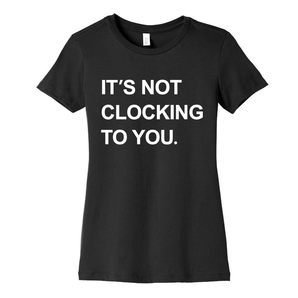 Its Not Clocking To You Bieber Womens Cotton Tee