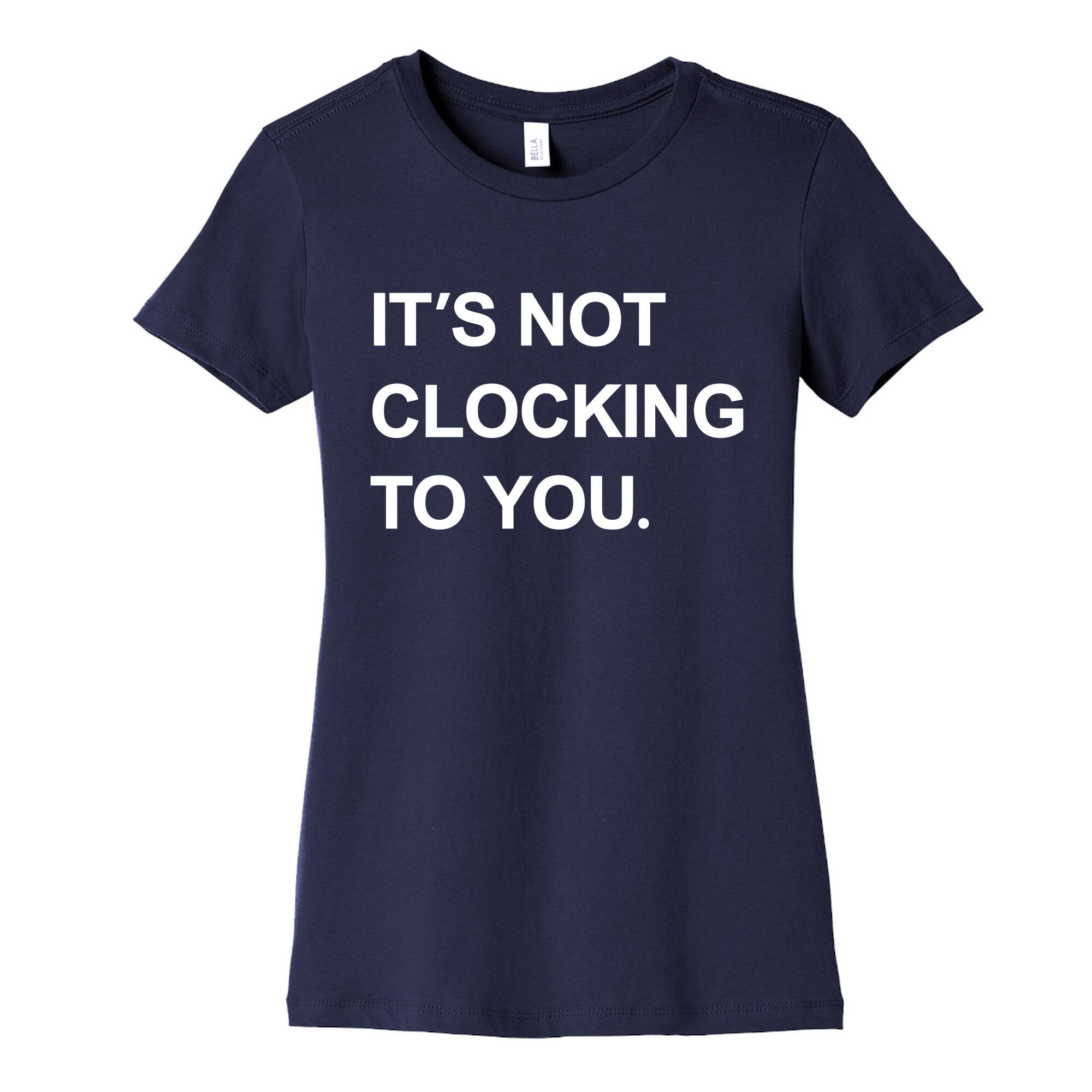 Its Not Clocking To You Bieber Womens Cotton Tee