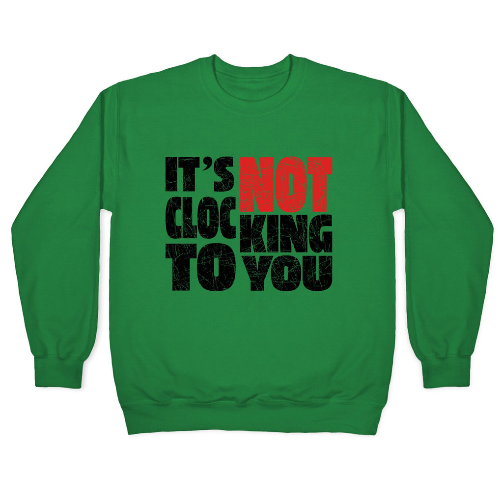 Bieber Its Not Clocking To You Crewneck Sweatshirt