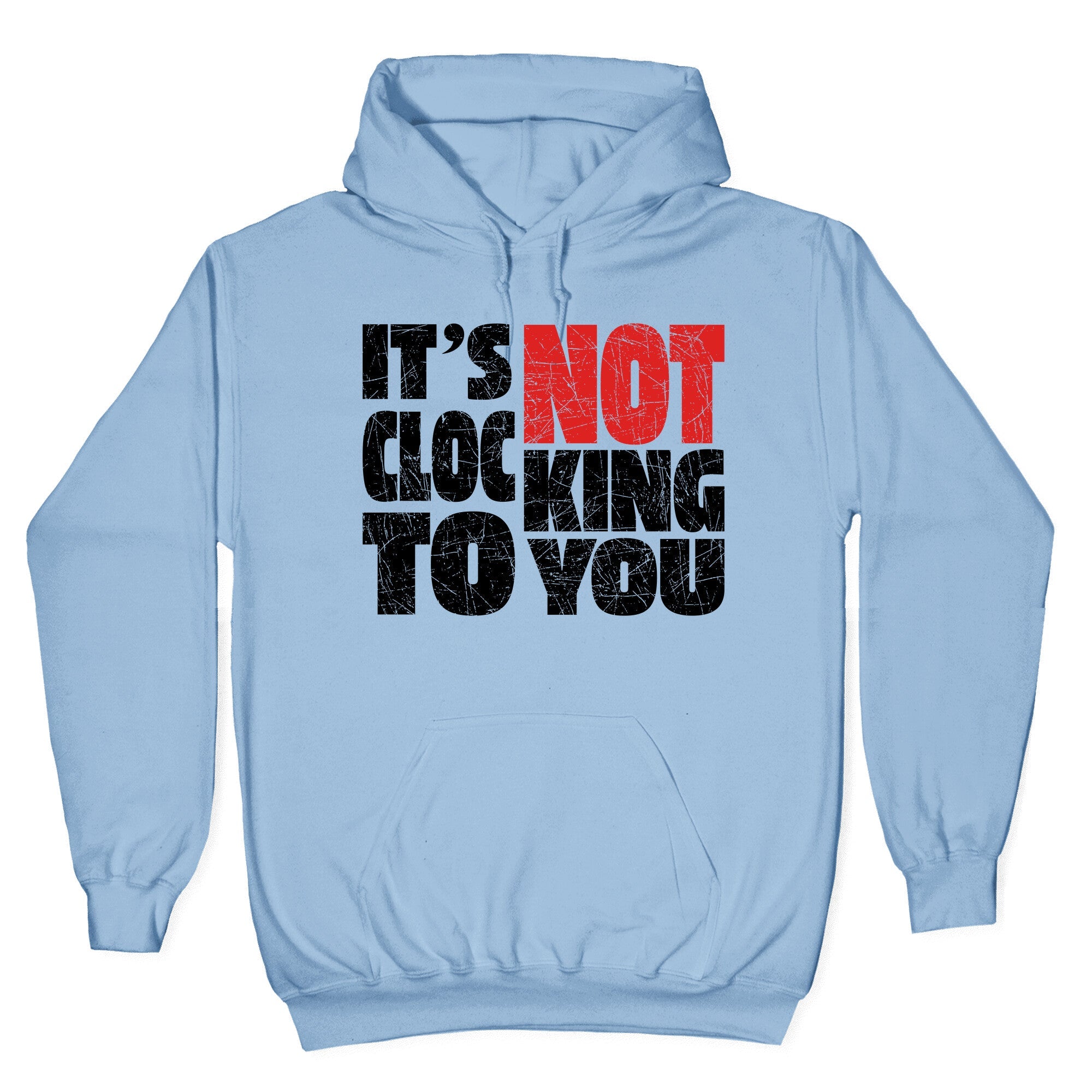 Bieber Its Not Clocking To You Hoodie