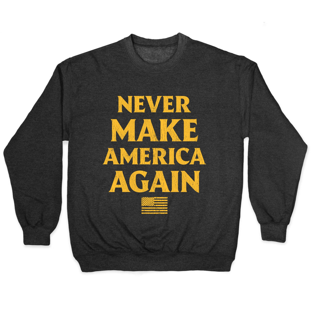 Trump Never Make America Again Crewneck Sweatshirt