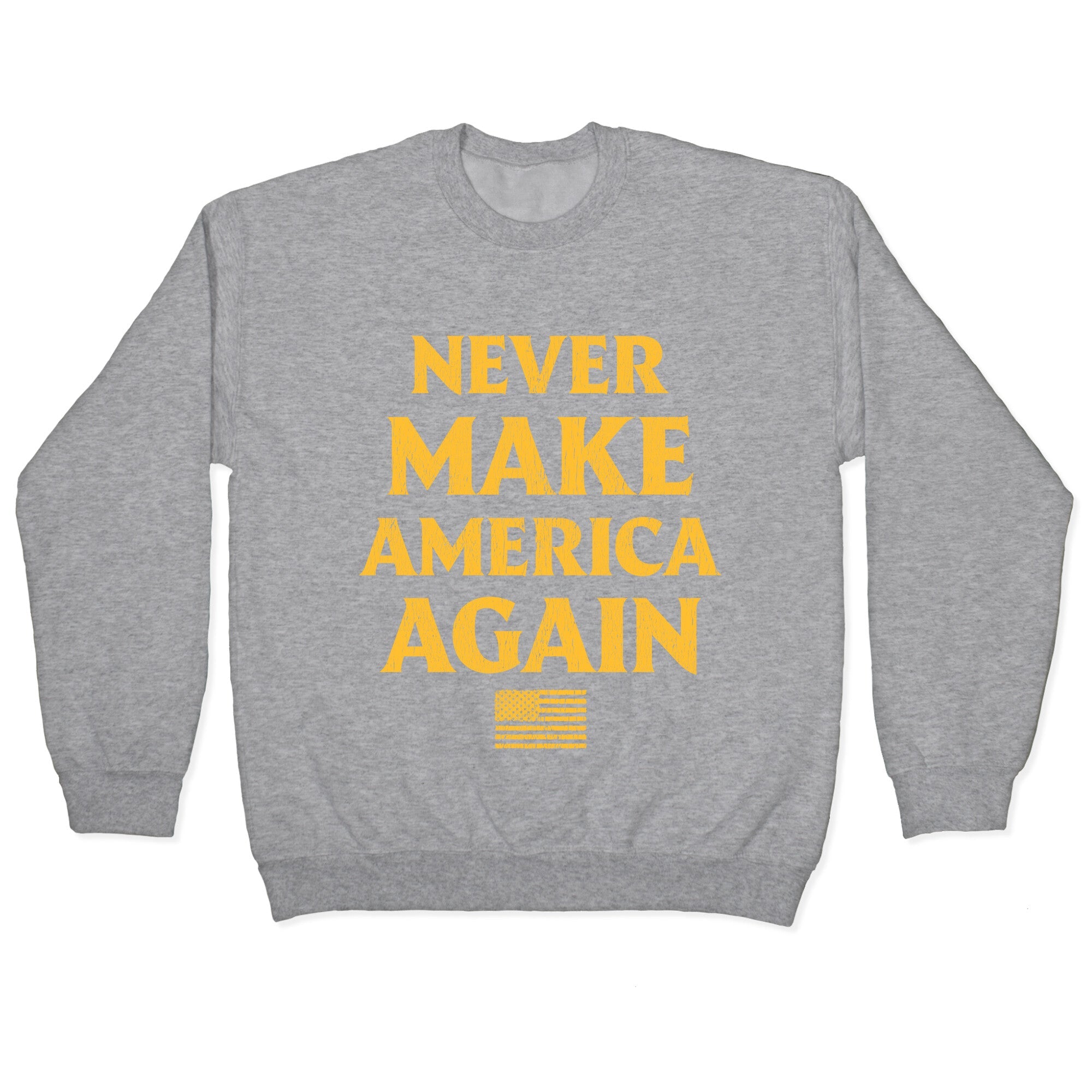 Trump Never Make America Again Crewneck Sweatshirt