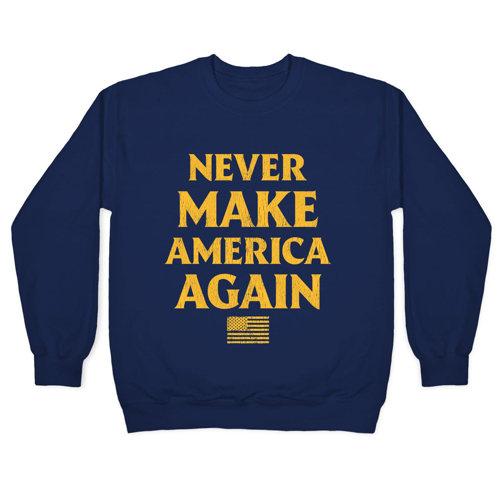 Trump Never Make America Again Crewneck Sweatshirt