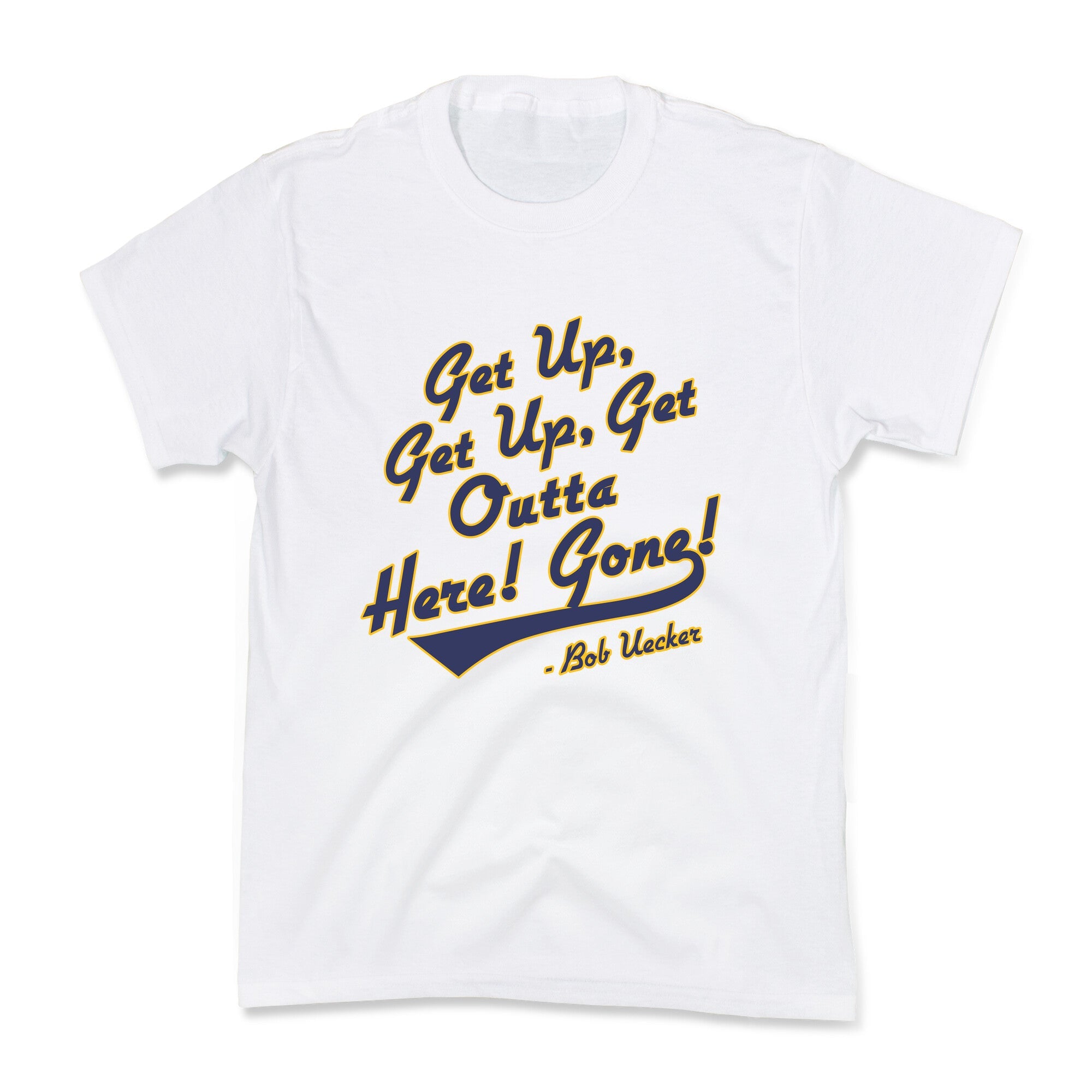 Bob Uecker Get Up Get Up Kids Tee