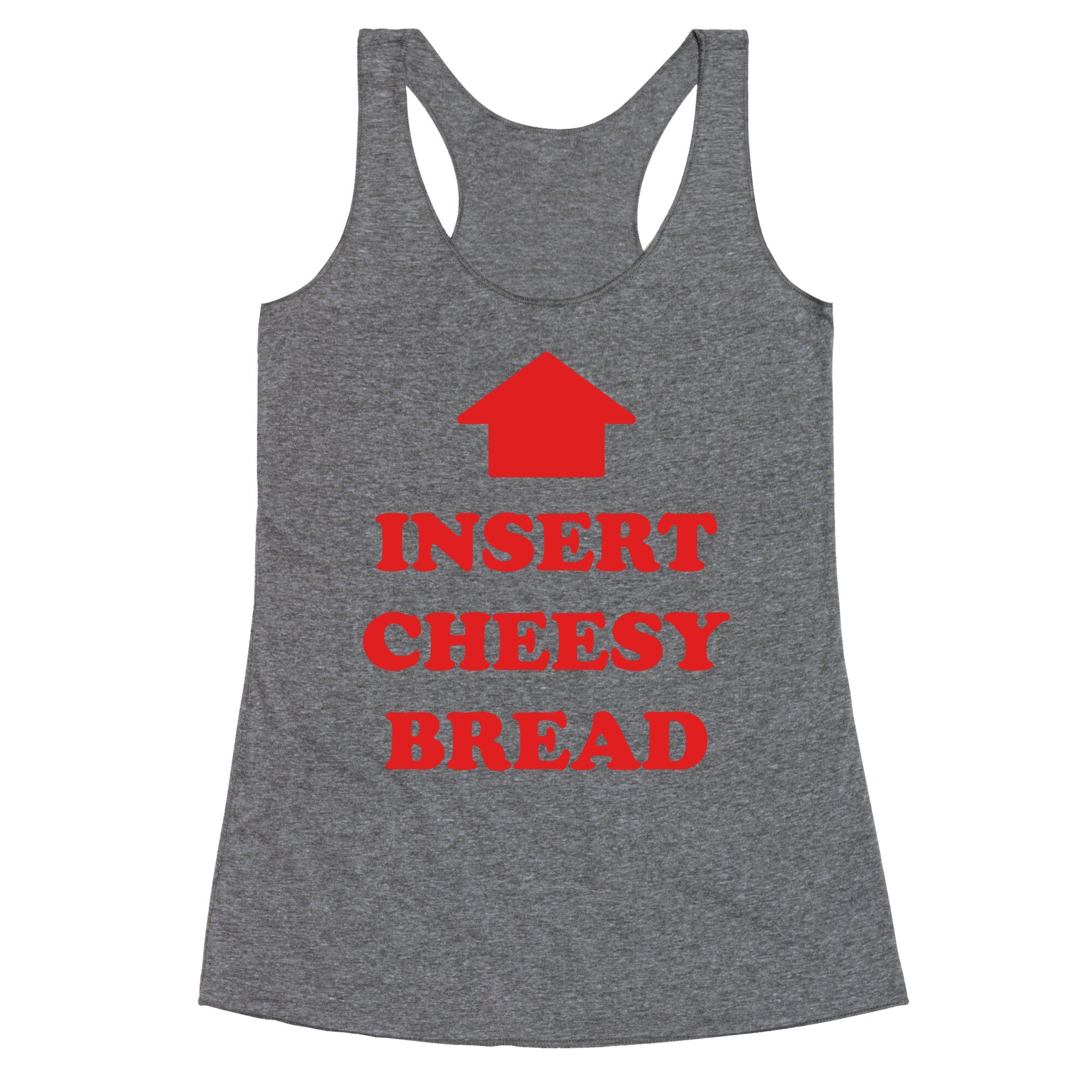 Insert Cheesy Bread Racerback Tank