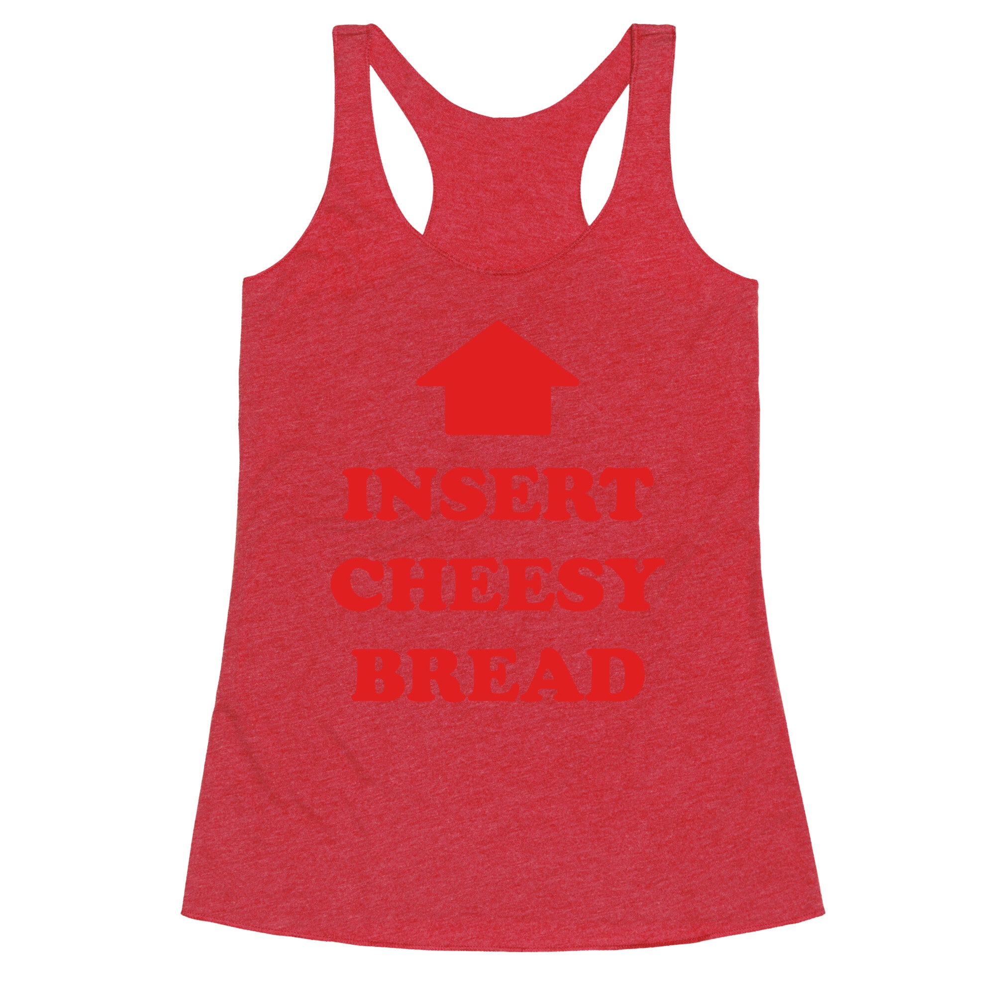 Insert Cheesy Bread Racerback Tank