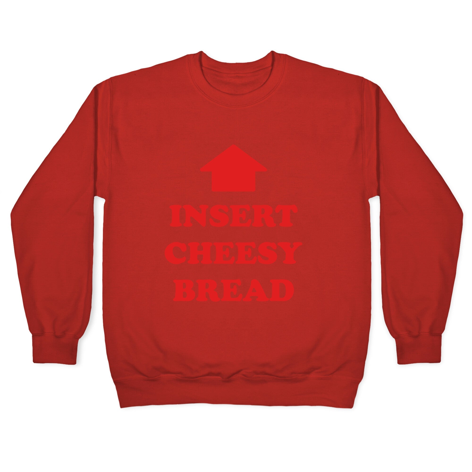 Insert Cheesy Bread Crewneck Sweatshirt