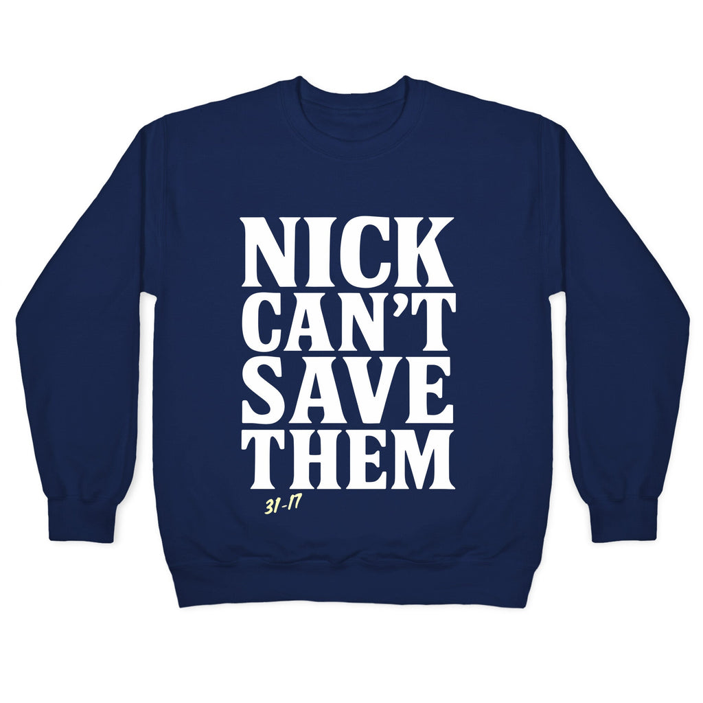 Nick Cant Save Them Crewneck Sweatshirt